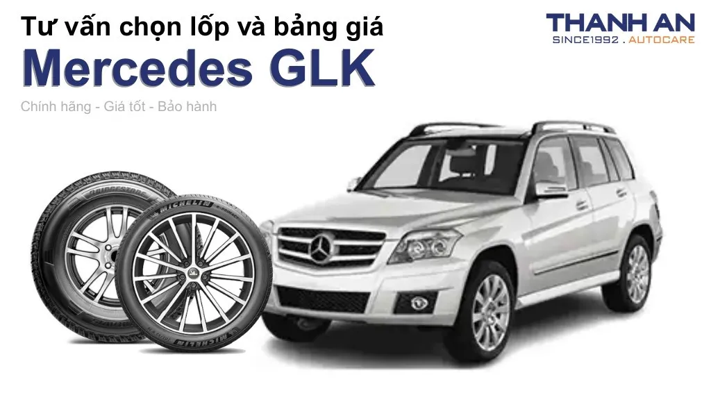 Lốp xe Mercedes GLK giá bao nhiêu? Sử dụng các kích thước nào?