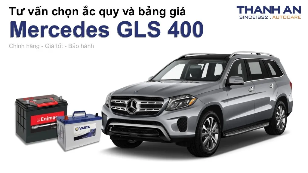Bình ắc quy xe Mercedes GLS 400 loại nào tốt? Bảng giá mới nhất