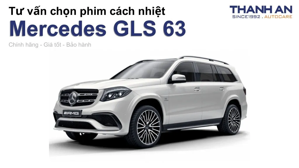 Dán phim cách nhiệt xe Mercedes GLS 63 loại nào tốt? Bảng giá mới nhất