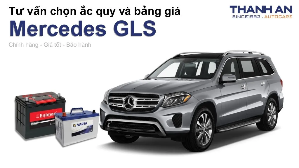 Bình ắc quy xe Mercedes GLS loại nào tốt? Bảng giá mới nhất