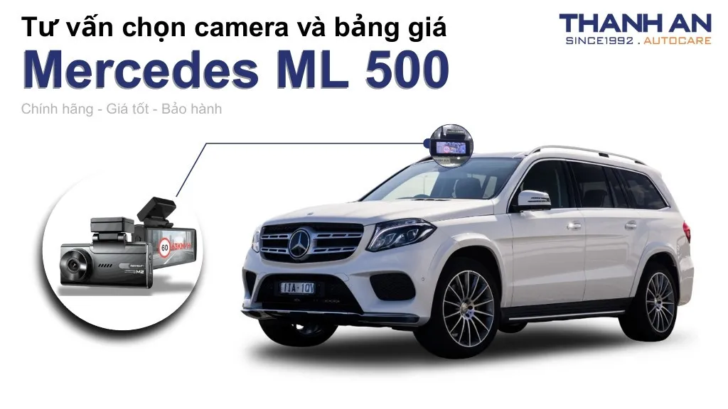 Camera hành trình xe Mercedes ML 500 loại nào tốt? Bảng giá mới nhất