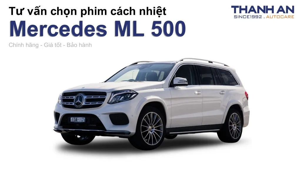 Dán phim cách nhiệt xe Mercedes ML 500 loại nào tốt? Bảng giá mới nhất