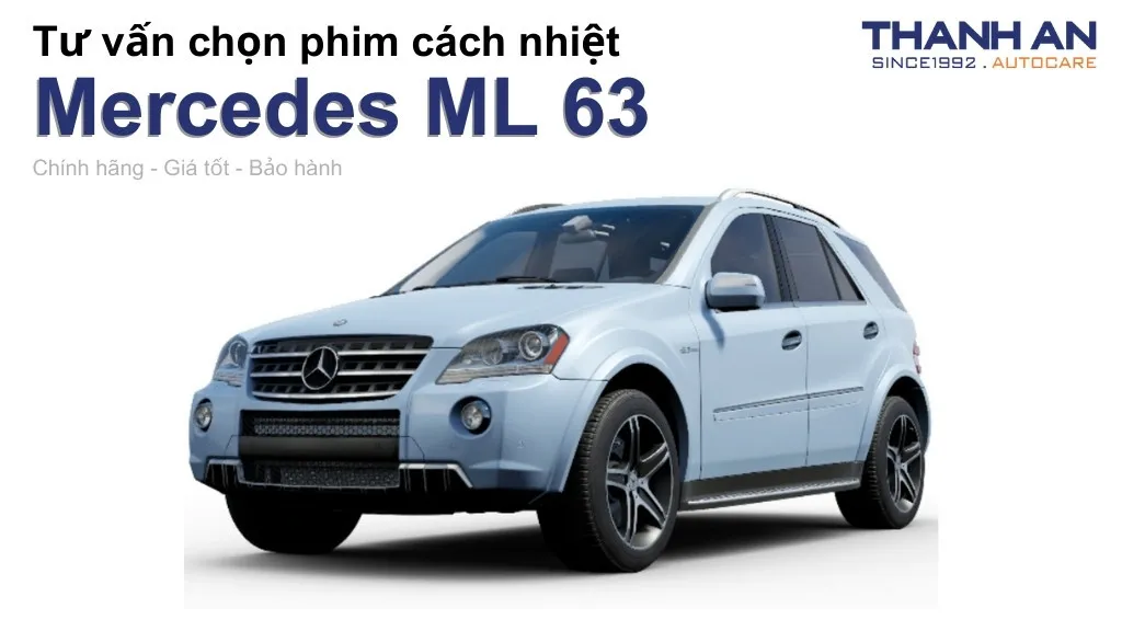 Dán phim cách nhiệt xe Mercedes ML 63 loại nào tốt? Bảng giá mới nhất