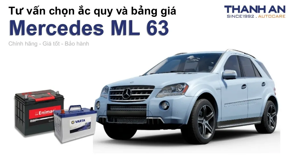 Bình ắc quy xe Mercedes ML 63 loại nào tốt? Bảng giá mới nhất