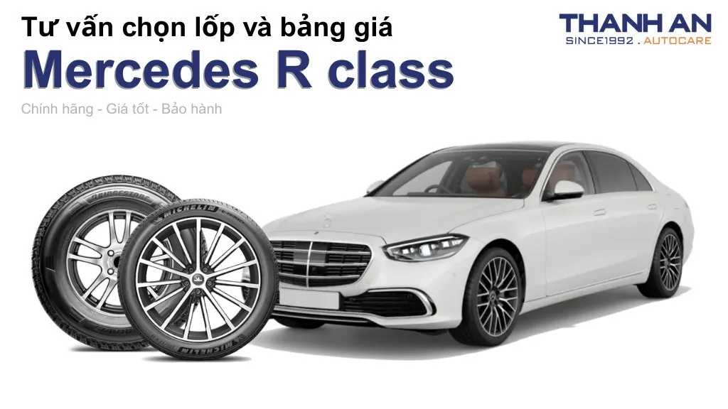 Lốp xe Mercedes R class giá bao nhiêu? Sử dụng các kích thước nào?
