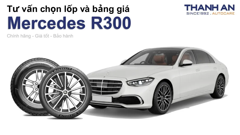 Lốp xe Mercedes R300 giá bao nhiêu? Sử dụng các kích thước nào?