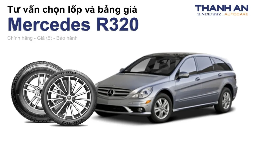 Lốp xe Mercedes R320 giá bao nhiêu? Sử dụng các kích thước nào?