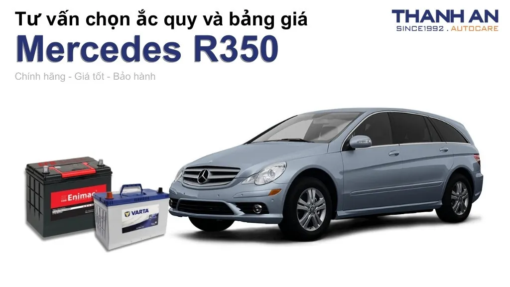 Bình ắc quy xe Mercedes R350 loại nào tốt? Bảng giá mới nhất
