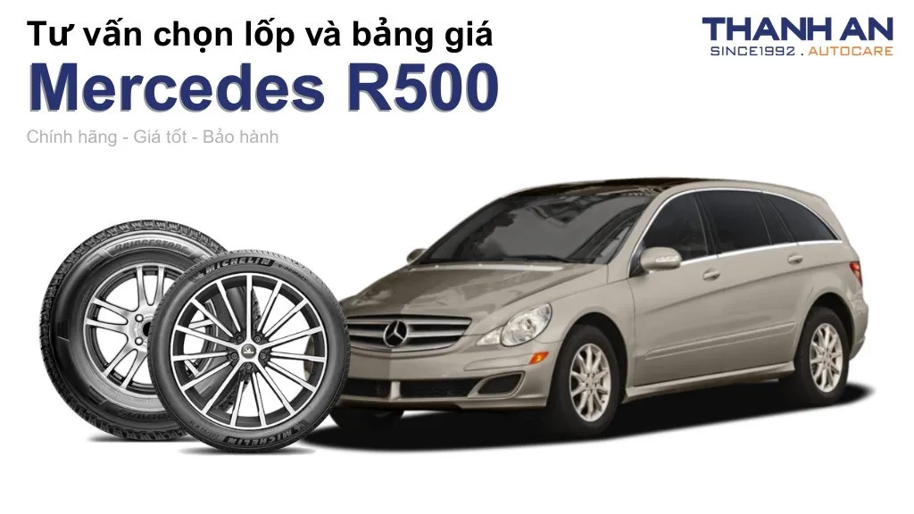 Lốp xe Mercedes R500 giá bao nhiêu? Sử dụng các kích thước nào?
