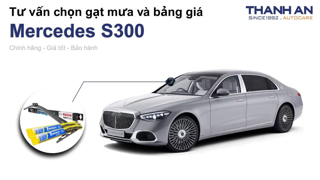 Gạt mưa xe Mercedes S300 loại nào tốt? Bảng giá mới nhất