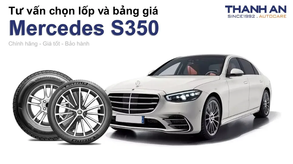 Lốp xe Mercedes S350 giá bao nhiêu? Sử dụng các kích thước nào?