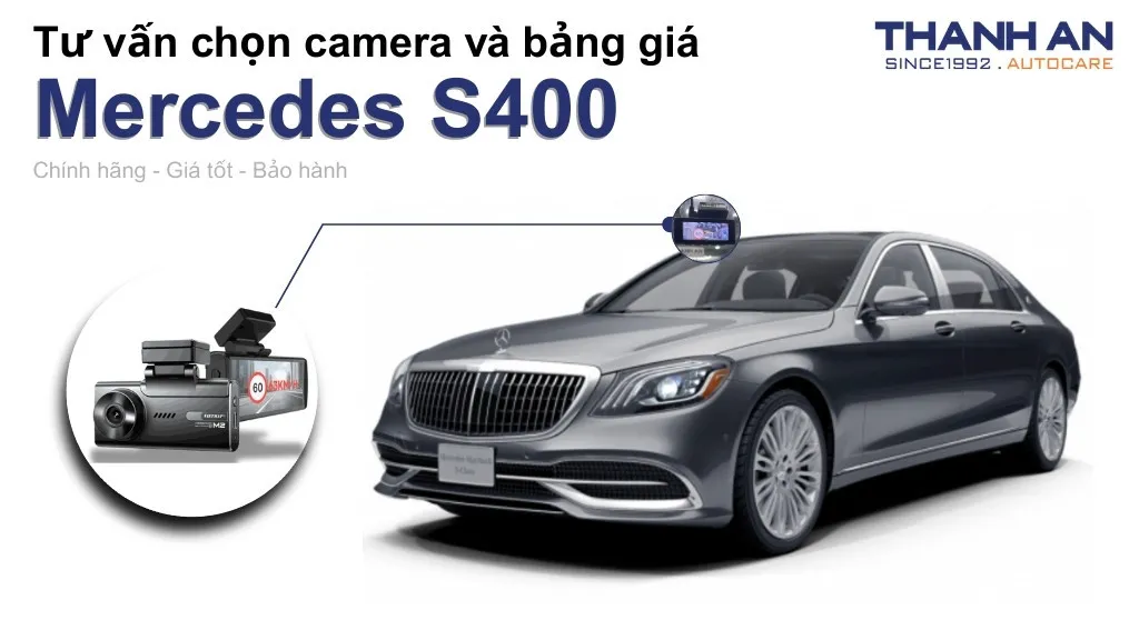 Camera hành trình xe Mercedes S400 loại nào tốt? Bảng giá mới nhất