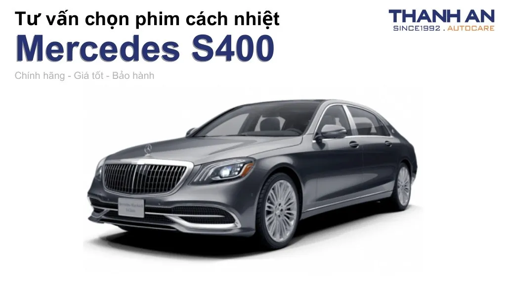 Dán phim cách nhiệt xe Mercedes S400 loại nào tốt? Bảng giá mới nhất