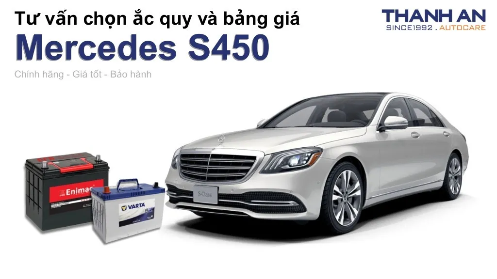Bình ắc quy xe Mercedes S450 loại nào tốt? Bảng giá mới nhất