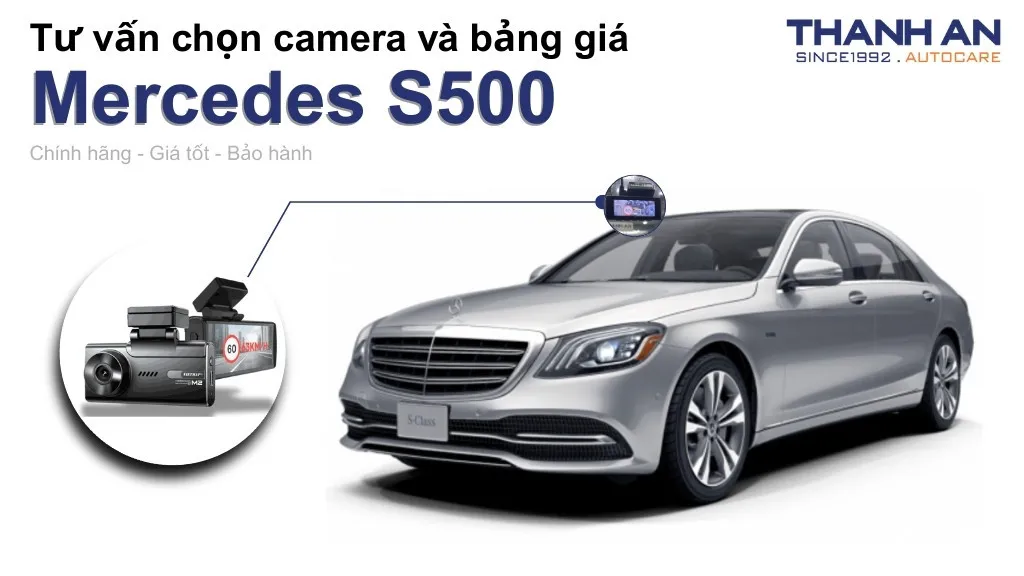 Camera hành trình xe Mercedes S500 loại nào tốt? Bảng giá mới nhất