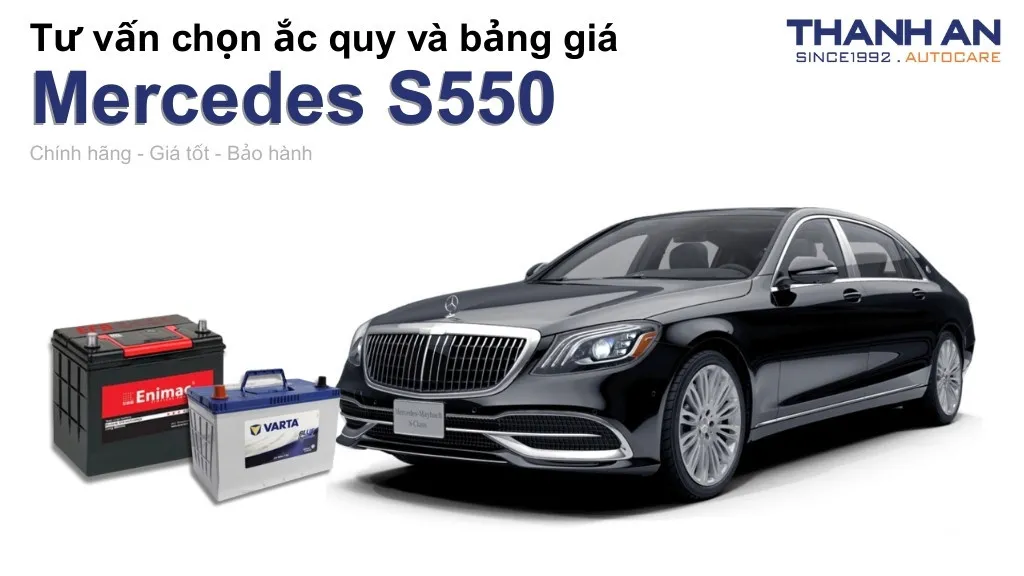 Bình ắc quy xe Mercedes S550 loại nào tốt? Bảng giá mới nhất