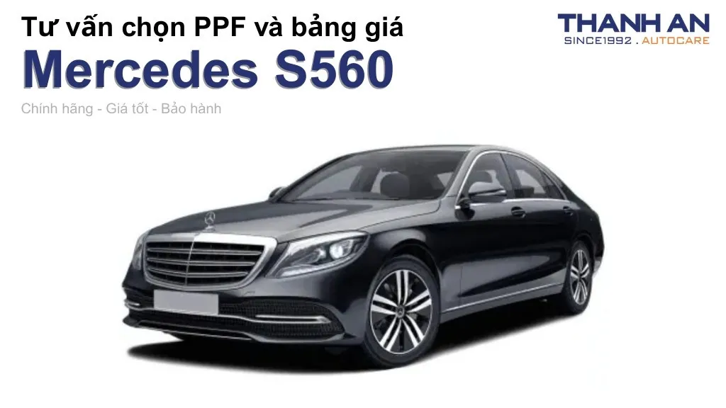 Dán PPF xe Mercedes S560 loại nào tốt? Bảng giá mới nhất