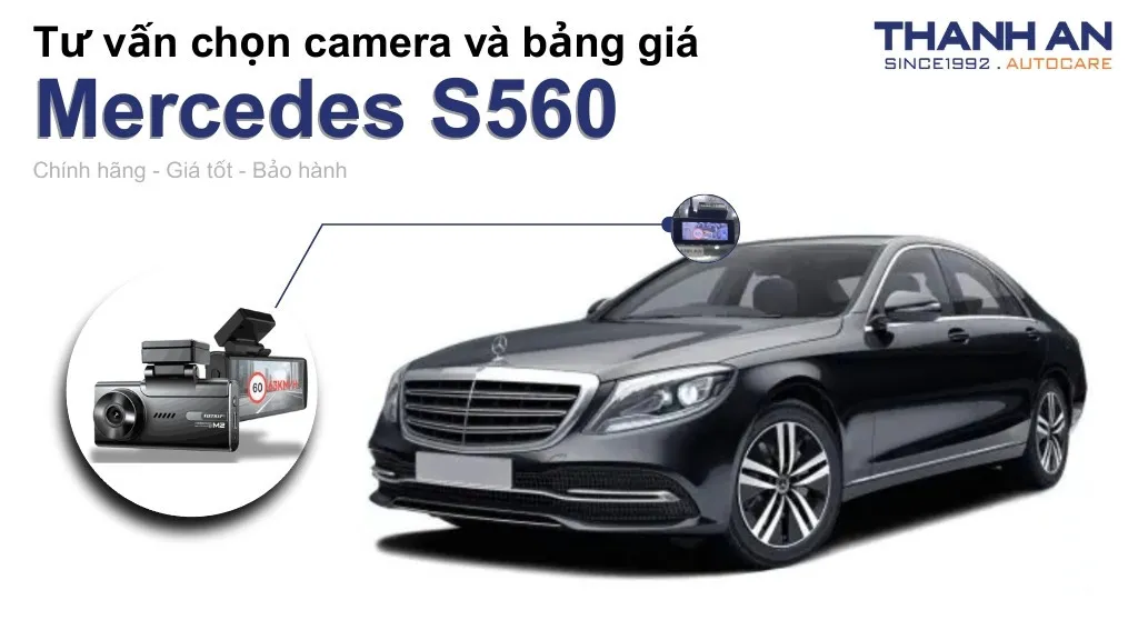 Camera hành trình xe Mercedes S560 loại nào tốt? Bảng giá mới nhất