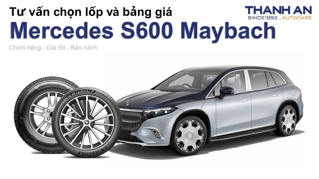 Lốp xe Mercedes S600 Maybach giá bao nhiêu? Sử dụng các kích thước nào?