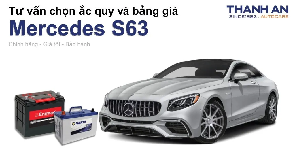 Bình ắc quy xe Mercedes S63 loại nào tốt? Bảng giá mới nhất
