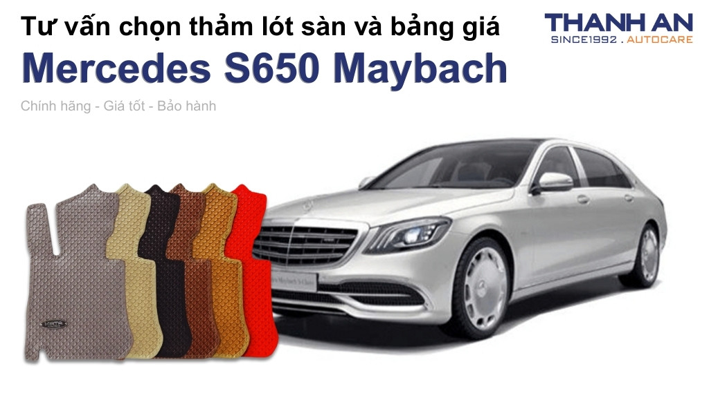 Thảm lót sàn xe Mercedes S650 Maybach loại nào tốt? Bảng giá mới nhất