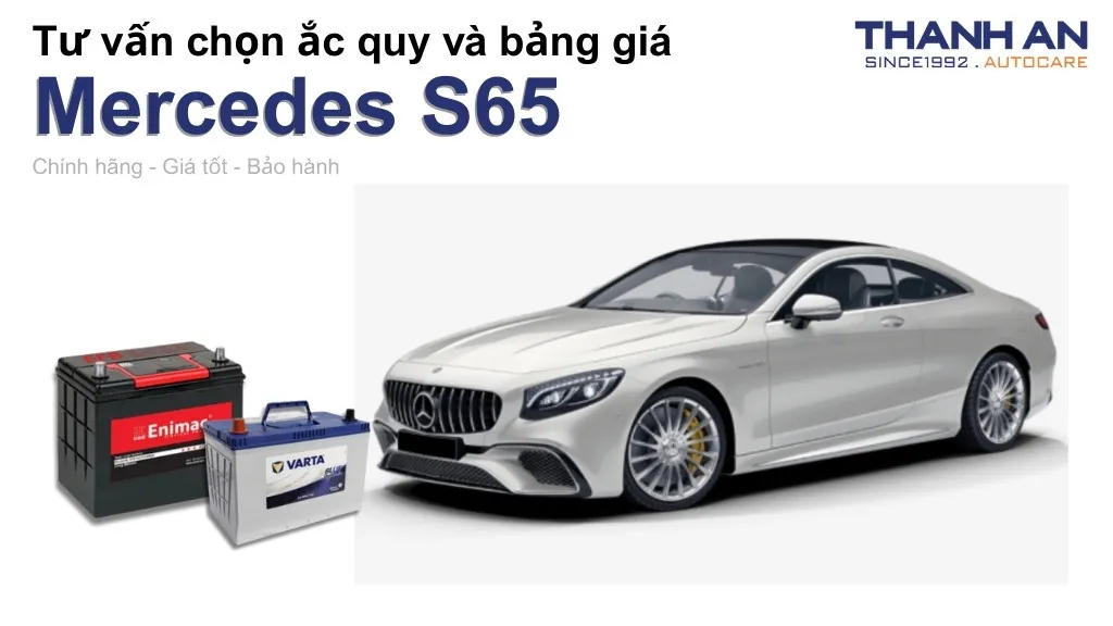 Bình ắc quy xe Mercedes S65 loại nào tốt? Bảng giá mới nhất