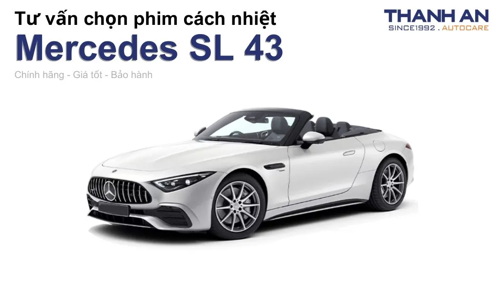 Dán phim cách nhiệt xe Mercedes SL 43 loại nào tốt? Bảng giá mới nhất