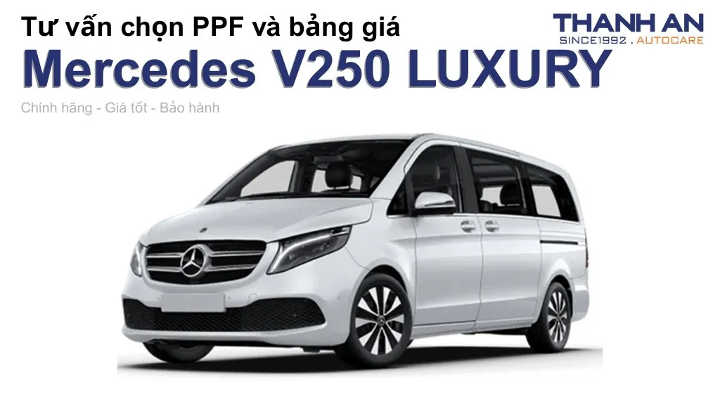 Dán PPF xe Mercedes V250 LUXURY loại nào tốt? Bảng giá mới nhất