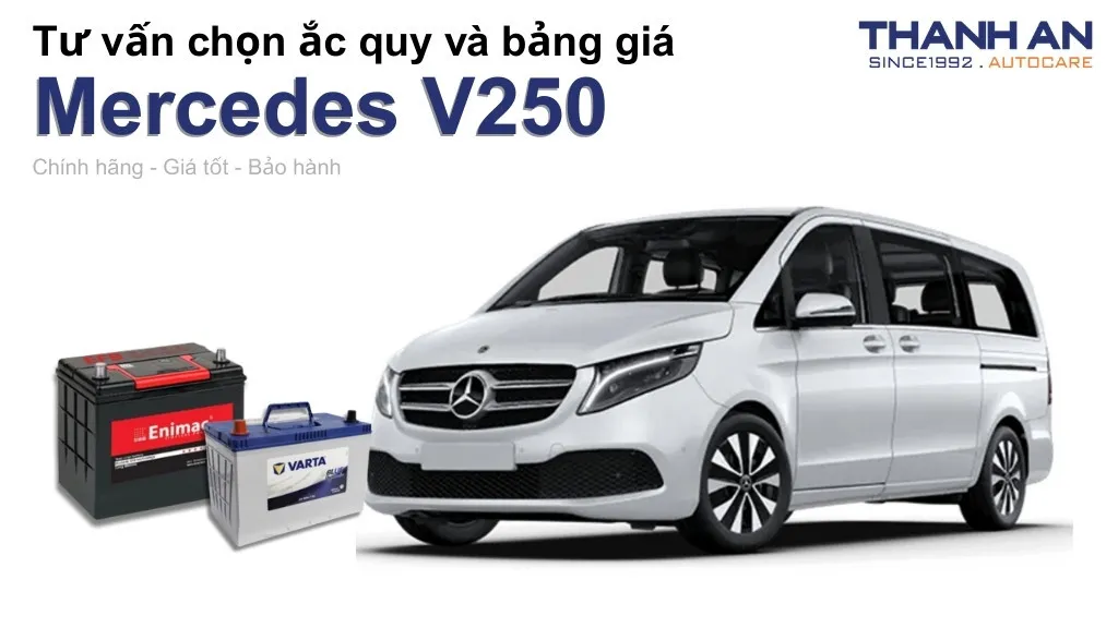 Bình ắc quy xe Mercedes V250 loại nào tốt? Bảng giá mới nhất
