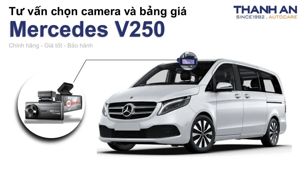 Camera hành trình xe Mercedes V250 loại nào tốt? Bảng giá mới nhất