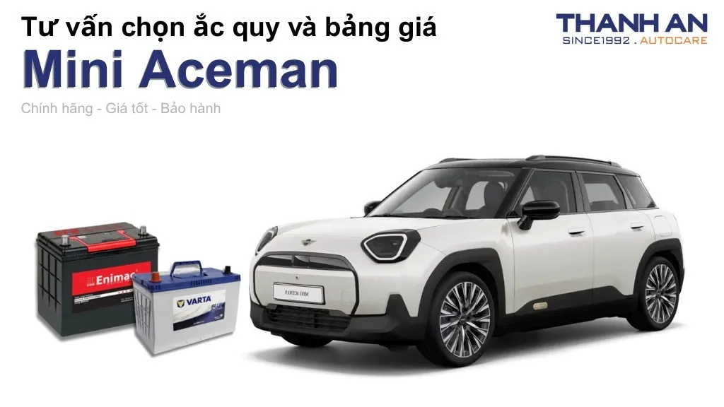 Bình ắc quy xe Mini Aceman loại nào tốt? Bảng giá mới nhất