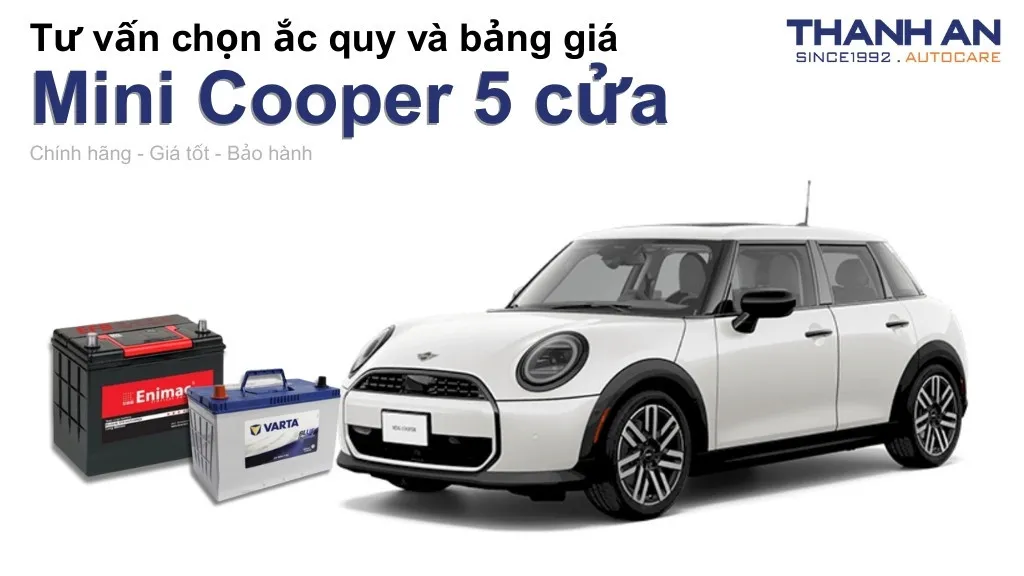 Bình ắc quy xe Mini Cooper 5 cửa loại nào tốt? Bảng giá mới nhất