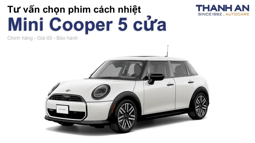 Dán phim cách nhiệt xe Mini Cooper 5 cửa loại nào tốt? Bảng giá mới nhất