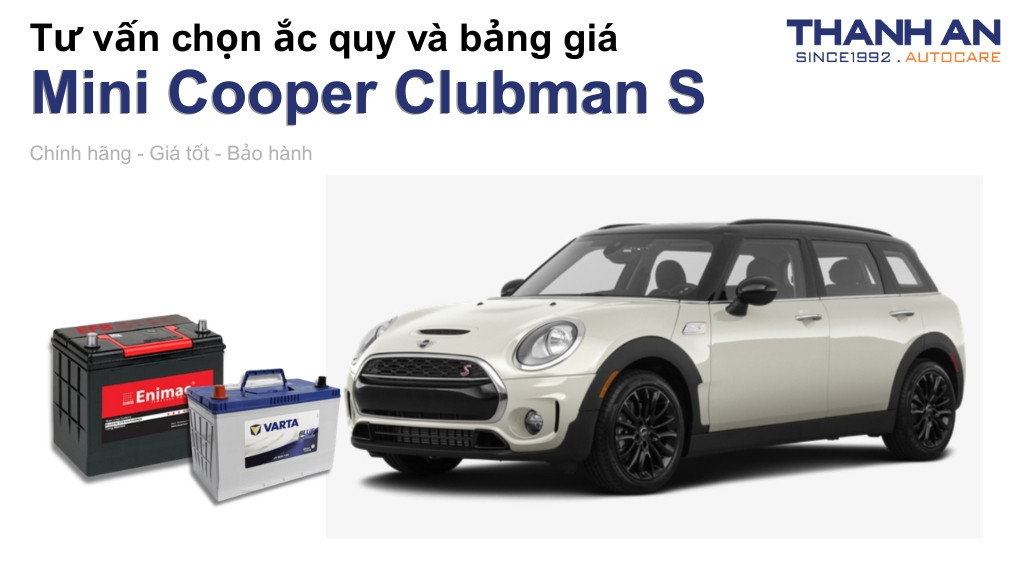 Bình ắc quy xe Mini Cooper Clubman S loại nào tốt? Bảng giá mới nhất