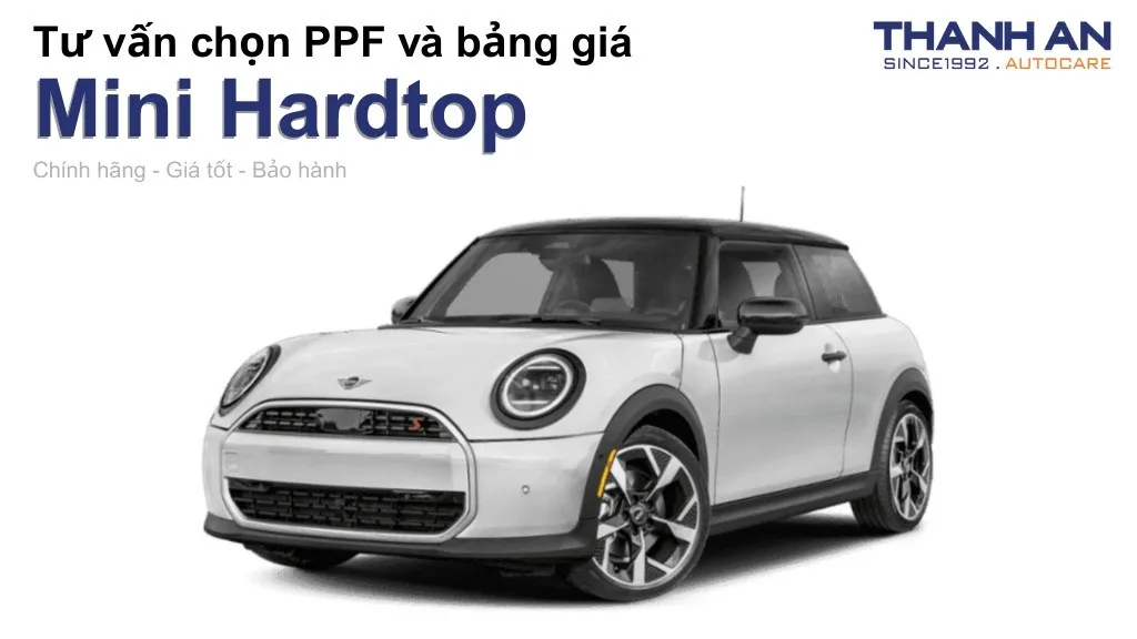 Dán PPF xe Mini Hardtop loại nào tốt? Bảng giá mới nhất