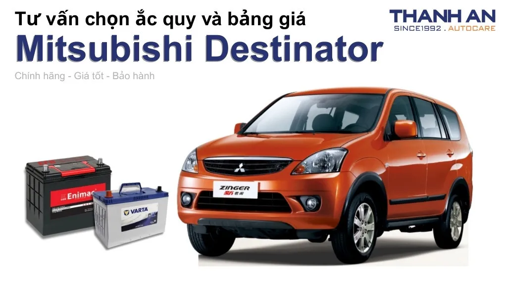 Bình ắc quy xe Mitsubishi Destinator loại nào tốt? Bảng giá mới nhất