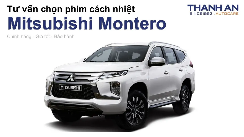 Dán phim cách nhiệt xe Mitsubishi Montero loại nào tốt? Bảng giá mới nhất