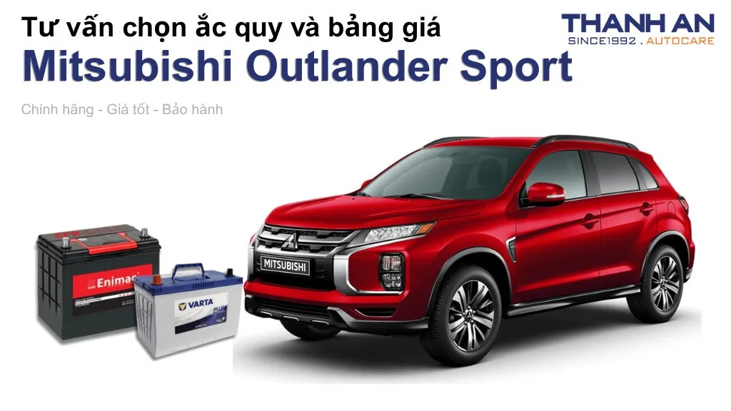 Bình ắc quy xe Mitsubishi Outlander Sport loại nào tốt? Bảng giá mới nhất