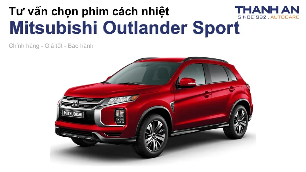 Dán phim cách nhiệt xe Mitsubishi Outlander Sport loại nào tốt? Bảng giá mới nhất