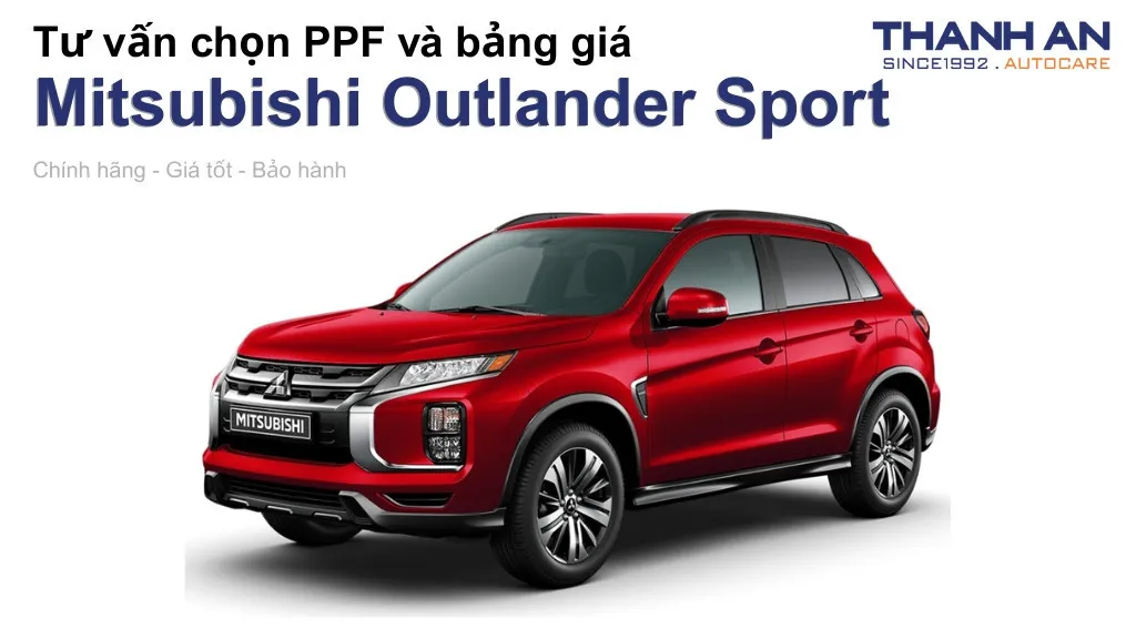 Dán PPF xe Mitsubishi Outlander Sport loại nào tốt? Bảng giá mới nhất