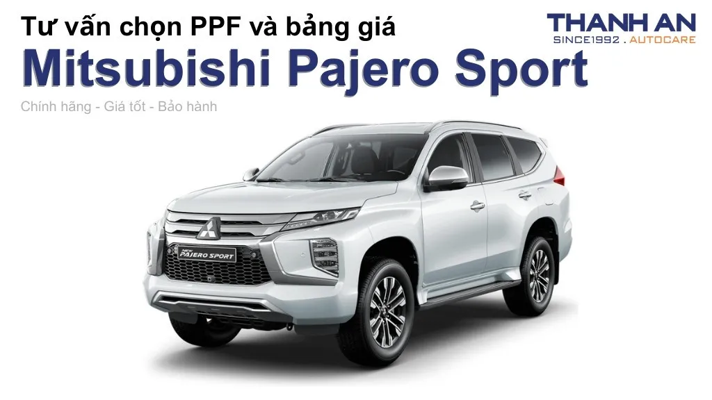 Dán PPF xe Mitsubishi Pajero Sport loại nào tốt? Bảng giá mới nhất