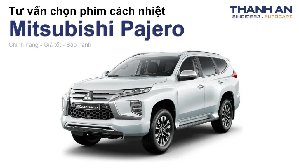 Dán phim cách nhiệt xe Mitsubishi Pajero loại nào tốt? Bảng giá mới nhất