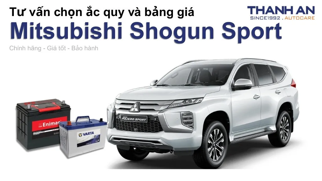 Bình ắc quy xe Mitsubishi Shogun Sport loại nào tốt? Bảng giá mới nhất
