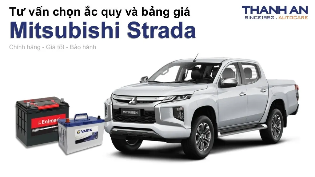 Bình ắc quy xe Mitsubishi Strada loại nào tốt? Bảng giá mới nhất