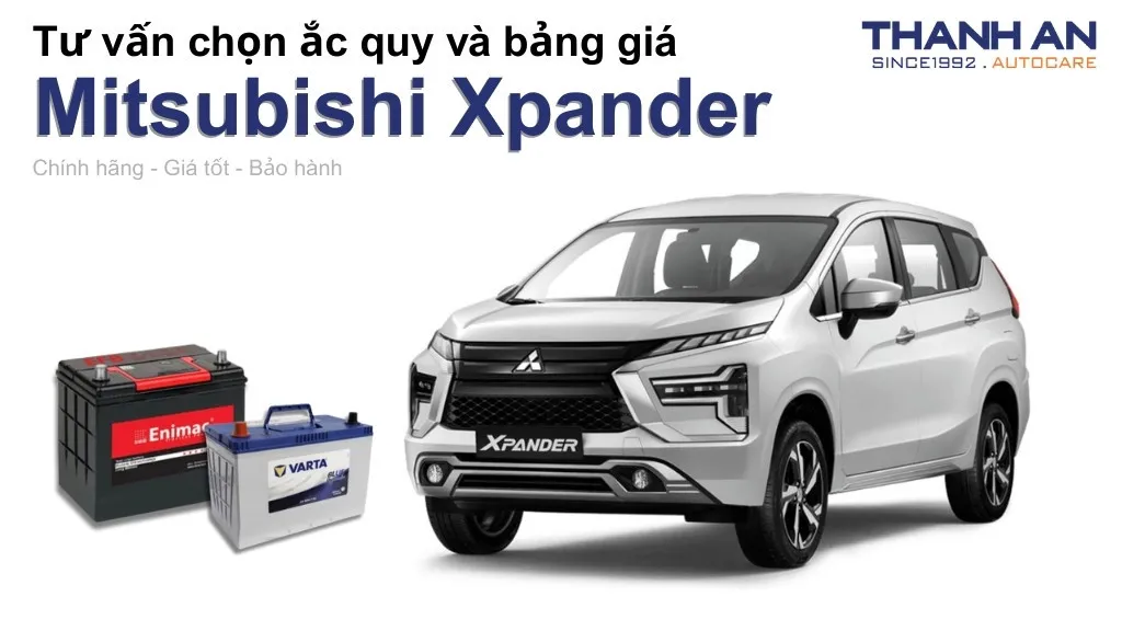 Bình ắc quy xe Mitsubishi Xpander loại nào tốt? Bảng giá mới nhất