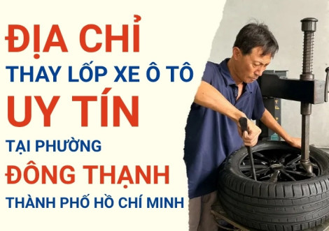 Top 7+ địa chỉ cửa hàng thay lốp xe ô tô uy tín tại Xã Đông Thạnh TpHCM