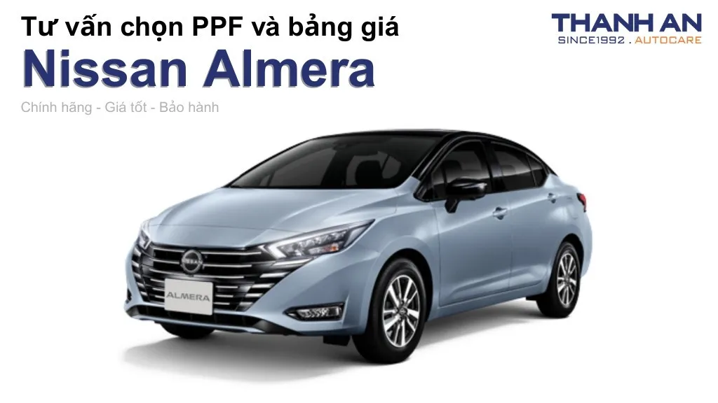 Dán PPF xe Nissan Almera loại nào tốt? Bảng giá mới nhất