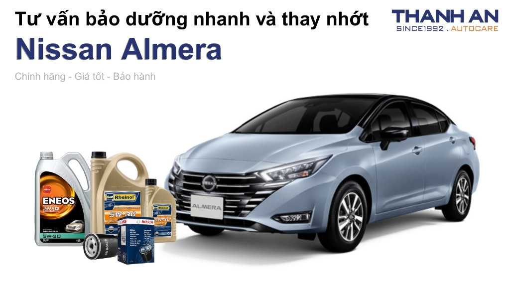 Dầu nhớt xe Nissan Almera loại nào tốt? Bảng giá mới nhất