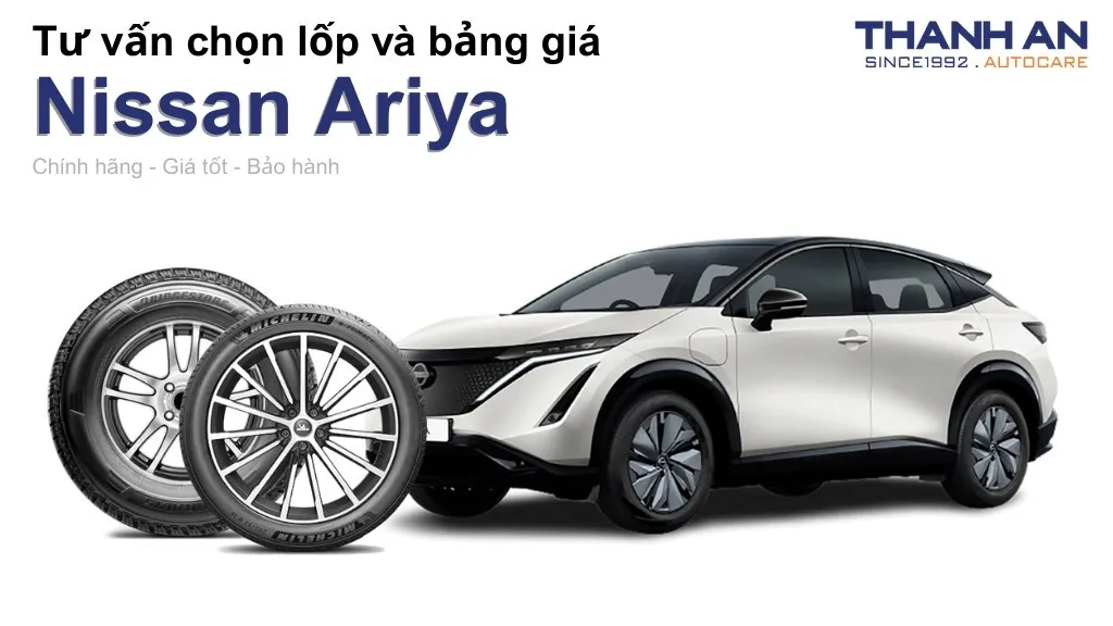 Lốp xe Nissan Ariya giá bao nhiêu? Sử dụng các kích thước nào?