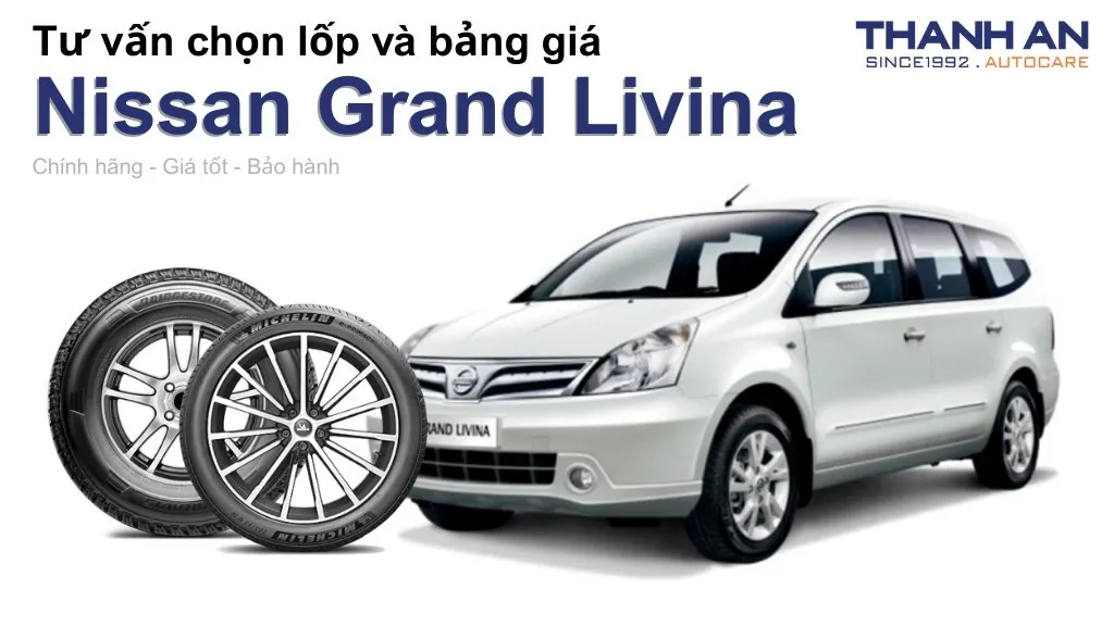 Lốp xe Nissan Grand Livina giá bao nhiêu? Sử dụng các kích thước nào?